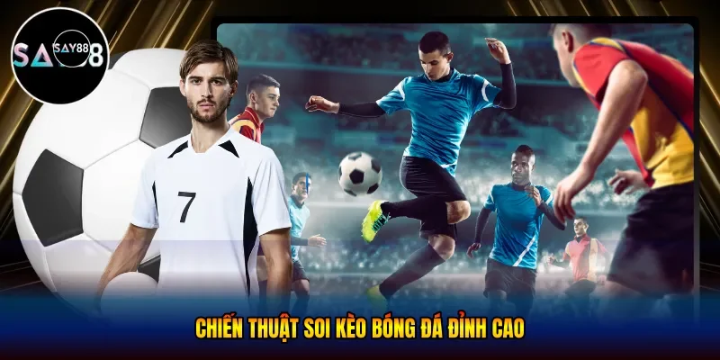  Chiến thuật soi kèo bóng đá đỉnh cao