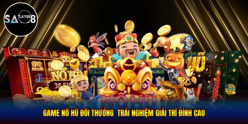 Game nổ hũ đổi thưởng