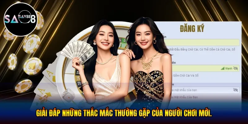 Giải đáp những thắc mắc thường gặp của người chơi mới