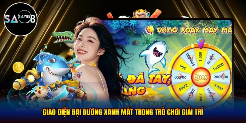 Giao diện đại dương xanh mát trong trò chơi giải trí