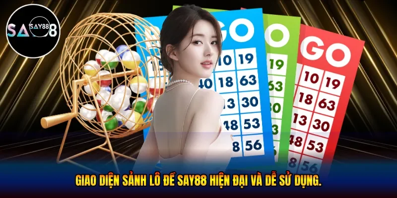 Giao diện sảnh lô đề Say88 hiện đại và dễ sử dụng