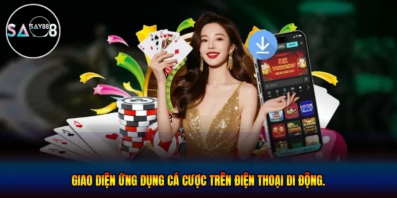  Giao diện ứng dụng cá cược trên điện thoại di động