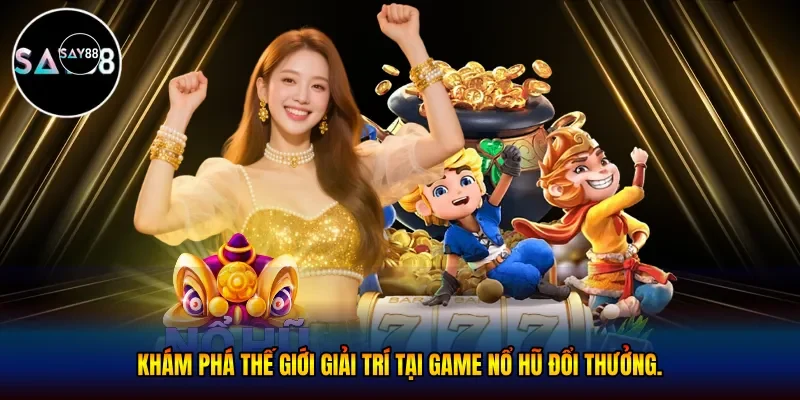 Khám phá thế giới giải trí tại game nổ hũ đổi thưởng