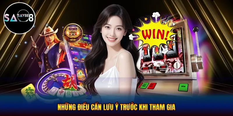 Những điều cần lưu ý trước khi tham gia