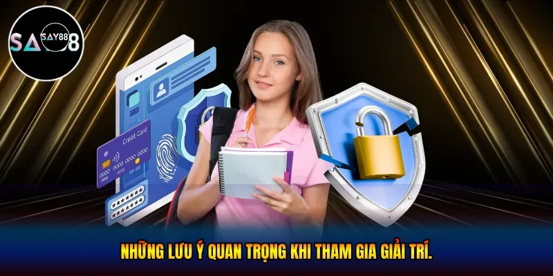  Những lưu ý quan trọng khi tham gia giải trí