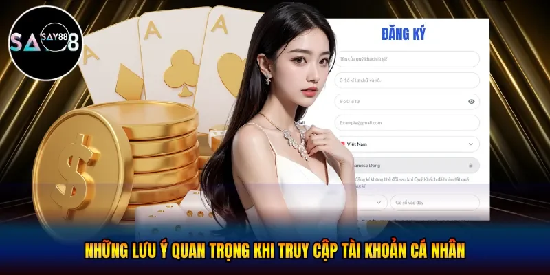 Những lưu ý quan trọng khi truy cập tài khoản cá nhân