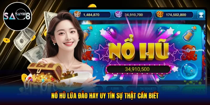 Nổ hũ lừa đảo hay uy tín