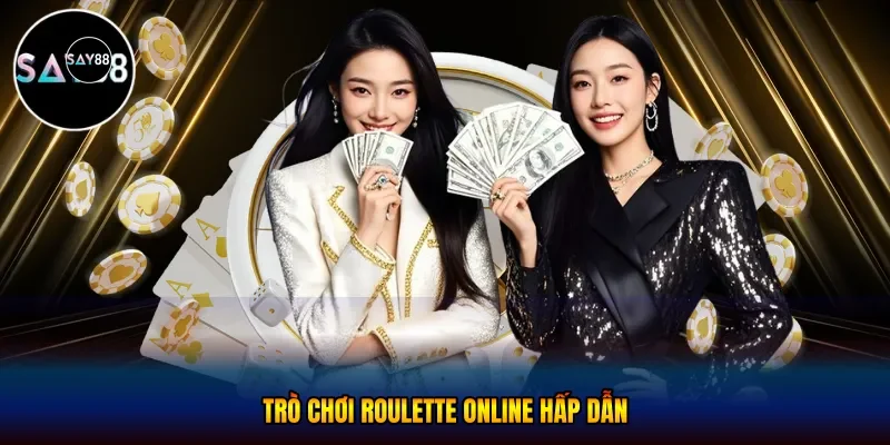 Trò chơi roulette online hấp dẫn